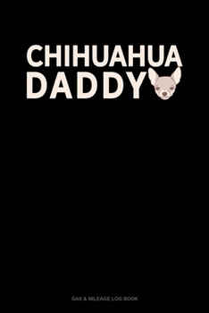 Paperback Chihuahua Daddy: Gas & Mileage Log Book