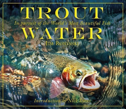 Hardcover Trout Water: In Pursuit of the World's Most Beautiful Fish Book