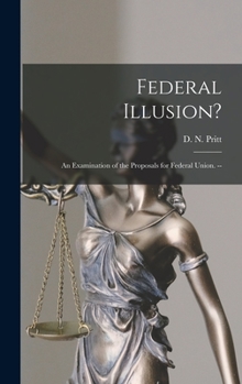 Hardcover Federal Illusion?: An Examination of the Proposals for Federal Union. -- Book