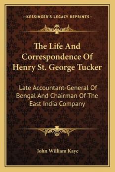 The Life and Correspondence of Henry St. George Tucker