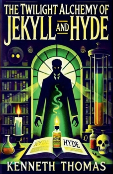 Paperback The Twilight Alchemy of Jekyll and Hyde Book