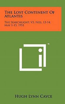 Hardcover The Lost Continent Of Atlantis: The Searchlight, V3, Nos. 13-14, May 1-15, 1951 Book