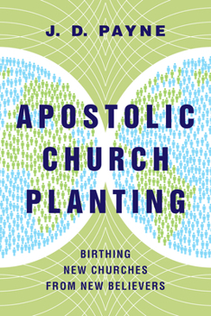 Paperback Apostolic Church Planting: Birthing New Churches from New Believers Book