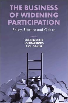 Paperback The Business of Widening Participation: Policy, Practice and Culture Book