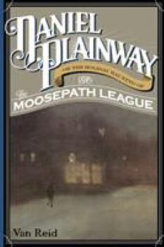 Daniel Plainway: Or The Holiday Haunting of the Moosepath League - Book #3 of the Moosepath League