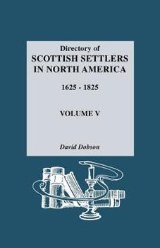 Paperback Directory of Scottish Settlers in North America, 1625-1825. Volume V Book