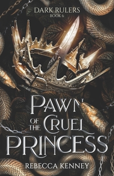 Pawn of the Cruel Princess: - Book #6 of the Dark Rulers