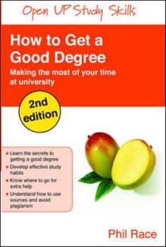 Paperback How to Get a Good Degree: Making the Most of Your Time at University Book