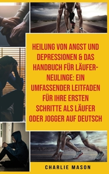 Hardcover Heilung Von Angst Und Depressionen & Das Handbuch F?r L?ufer-neulinge [German] Book