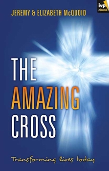 Paperback The Amazing Cross: Transforming Lives Today Book