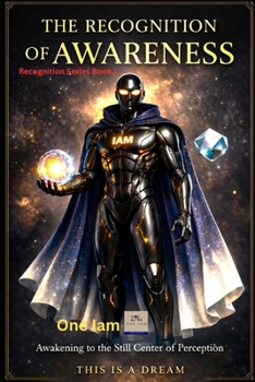 The Recognition of Awareness: Awakening to the Still Center of Perception (The Recognition Series)