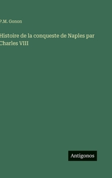 Hardcover Histoire de la conqueste de Naples par Charles VIII [French] Book
