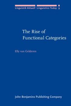 The Rise of Functional Categories (Linguistik Aktuell, Volume 9) - Book #9 of the Linguistik Aktuell/Linguistics Today