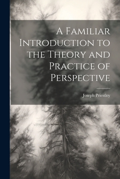 Paperback A Familiar Introduction to the Theory and Practice of Perspective Book