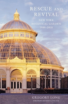 Hardcover Rescue and Revival: New York Botanical Garden, 1989-2018 Book