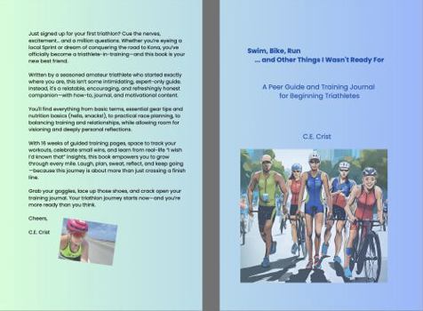 Hardcover Swim, Bike, Run ... and Other Things I Wasn't Ready For: A Peer Guide and Training Journal for Beginning Triathletes Book