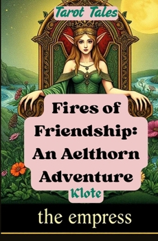 Paperback Fires of Friendship: An Aelthorn Adventure: Tarot Tales Book
