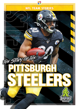 The Story of the Pittsburgh Steelers (NFL Team Stories) - Book  of the NFL Team Stories