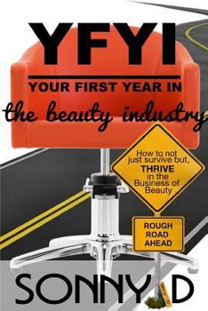 Paperback YFYI Your First Year In the Beauty Industry: How to not just survive but thrive in the business of beauty Book