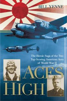 Hardcover Aces High: The Heroic Saga of the Two Top-Scoring American Aces of World War II Book
