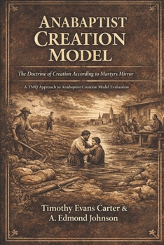 Paperback Anabaptist Creation Model: The Doctrine of Creation According to Martyrs Mirror Book