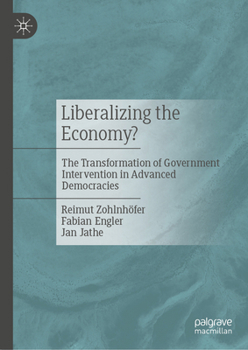 Liberalizing the Economy? The Transformation of Government Intervention in Advanced Democracies