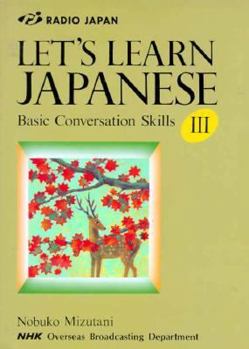 Paperback Nhk's Let's Learn Japanese III: A Practical Conversation Guide Book