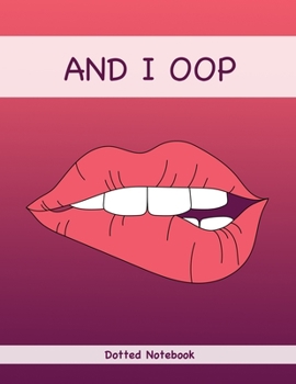 AND I OOP - Dotted Notebook: Big Notebook For Writing and Journaling / 100 Dotted Pages / Big size (AND I OOP SERIES)