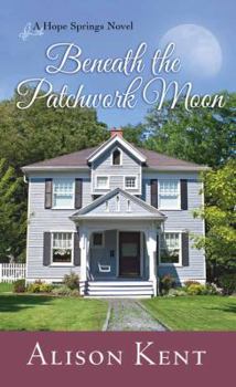 Beneath the Patchwork Moon - Book #2 of the Hope Springs
