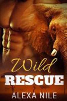 Paperback Wild Rescue: Shapeshifter Romance: Wild Rescue (BBW Elephant Shifter Interracial Supernatural Romance) Book