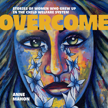 Paperback Overcome: Stories of Women Who Grew Up in the Child Welfare System Book