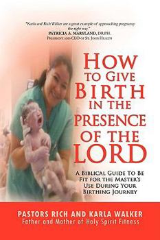 Paperback How to Give Birth in the Presence of the Lord Book