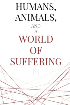 Paperback Humans, Animals, and a World of Suffering Book