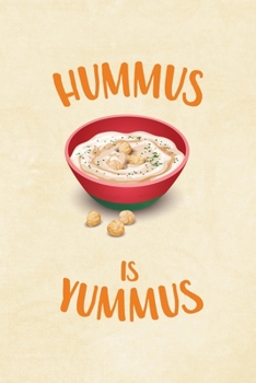 Paperback Hummus Is Yummus: All Purpose 6x9 Blank Lined Notebook Journal Way Better Than A Card Trendy Unique Gift Cream Texture Hummus Book