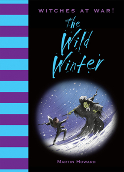 Witches at War!: The Wild Winter - Book #3 of the Witches at War!
