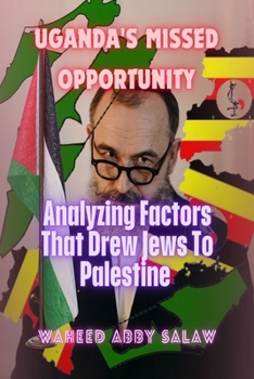 Paperback Uganda's Missed Opportunity: Analyzing Factors That Drew Jews To Palestine [Large Print] Book