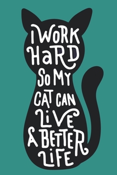 Paperback I Work Hard so my Cat Can Live a Better Life: Medium Size Notebook with Lined Interior, Page Number and Daily Entry Ideal for Organization, Taking Not Book