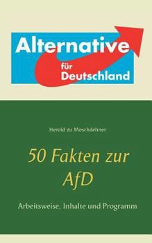 Paperback 50 Fakten zur AfD: Arbeitsweise, Inhalte und Programm [German] Book