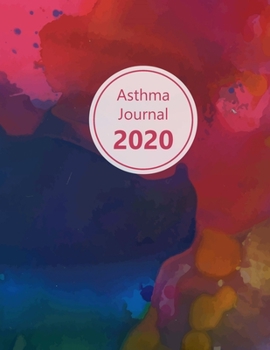Asthma Journal 2020: Dated asthma symptoms tracker (Medications, Triggers, Peak flow meter sections, Peak flow charts, Exercise tracker, Notes). 11.0’ ... design blue, red, purple. Soft matte cover).