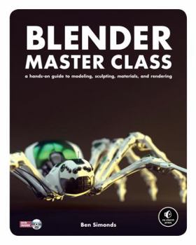Paperback Blender Master Class: A Hands-On Guide to Modeling, Sculpting, Materials, and Rendering Book