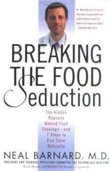 Hardcover Breaking the Food Seduction: The Hidden Reasons Behind Food Cravings---And 7 Steps to End Them Naturally Book