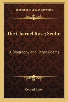 Paperback The Charnel Rose; Senlin: A Biography and Other Poems Book