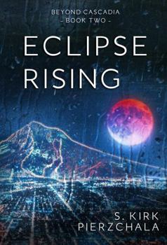 Eclipse Rising : Beyond Cascadia: Book Two