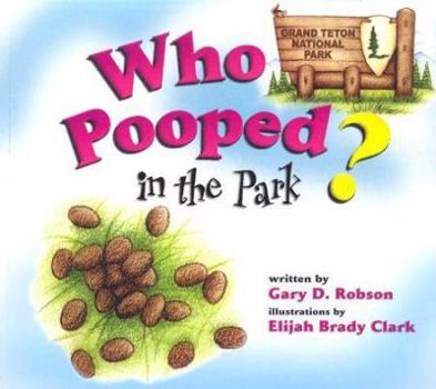 Paperback Who Pooped in the Park? Grand Teton National Park: Scat & Tracks for Kids Book