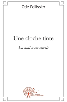Paperback Une cloche tinte: La nuit a ses secrets [French] Book