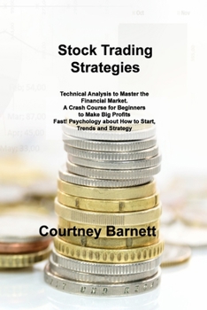 Paperback Stock Trading Strategies: Technical Analysis to Master the Financial Market. A Crash Course for Beginners to Make Big Profits Fast! Psychology a Book