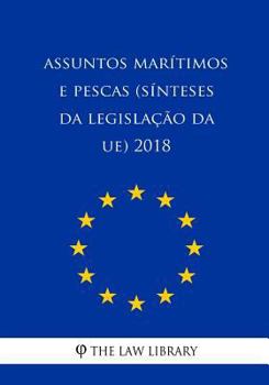 Paperback Assuntos marítimos e pescas (Sínteses da legislação da UE) 2018 [Portuguese] Book