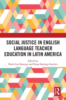 Hardcover Social Justice in English Language Teacher Education in Latin America Book