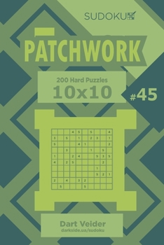 Paperback Sudoku Patchwork - 200 Hard Puzzles 10x10 (Volume 45) Book