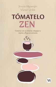 Paperback Tómatelo zen: Conecta con tu interior, despeja tu mente y fluye en armonía [Spanish] Book